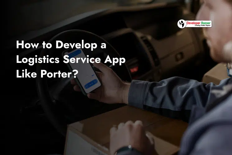 Develop Logistics App Like Porter