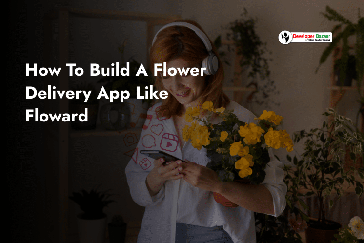 Develop Flower Delivery App Like Floward