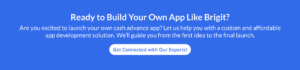 Develop Cash App like brigit