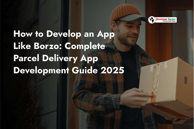 Develop an Parcel Delivery App Like Borzo