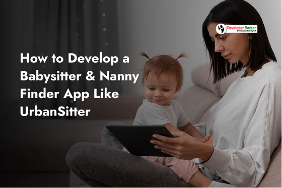 Develop a Babysitter & Nanny Finder App